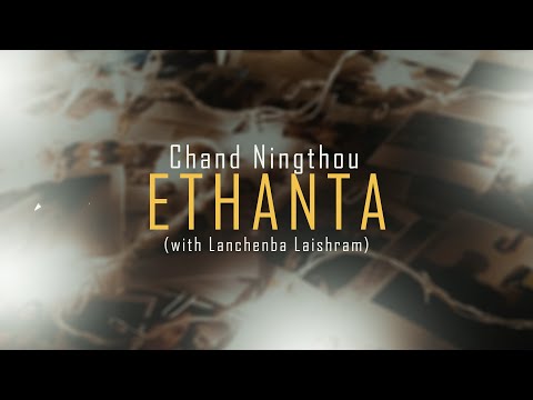 Chand Ningthou - ETHANTA (with Lanchenba Laishram)