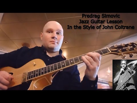 Predrag Simovic - Complete Jazz Guitar Lesson - In the Style of John Coltrane and Giant Steps