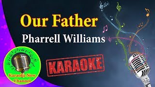[Karaoke] Our Father- Pharrell Williams- Karaoke Now