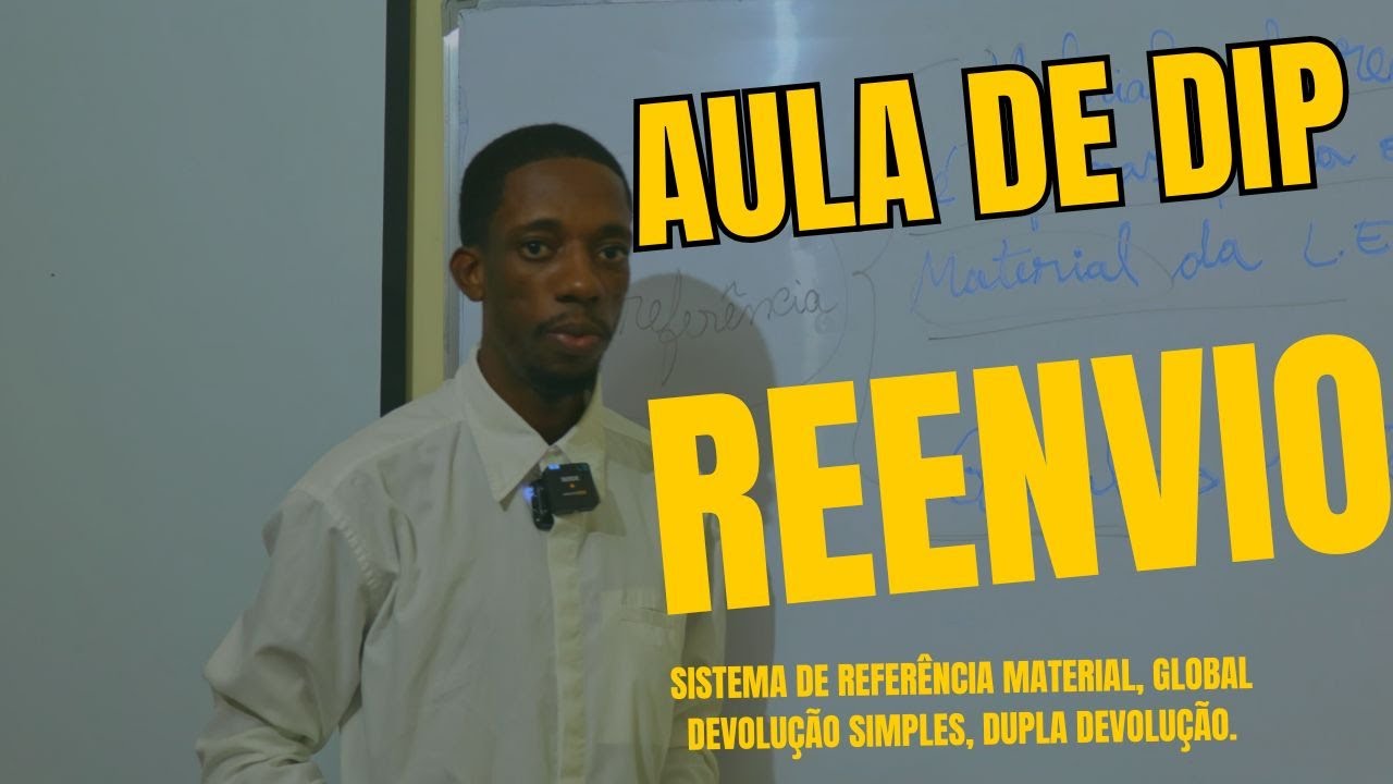 Aula de DIP: #Reenvio, Sistema de referência material, Global, Devolução Simples, Dupla Devolução