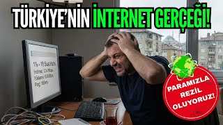 Türkiye'nin internet gerçeği! Paramızla rezil mi oluyoruz?