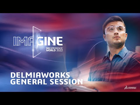 3DEXPERIENCE World 2022 - DELMIAWorks Keynote