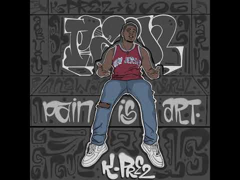 K-Prez - Pain is Art (Full Album)