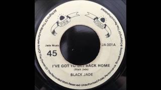 Black Jade - I've got to get back home / version
