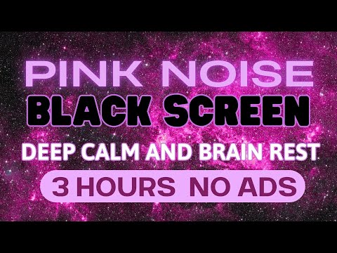 3H Pink Noise for Deep Calm and Brain Rest | Black Screen for Sleep Aid