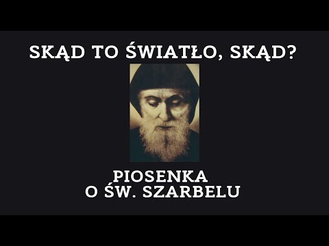 Marcin Styczeń - Skąd to światło, skąd? (św. Szarbel)