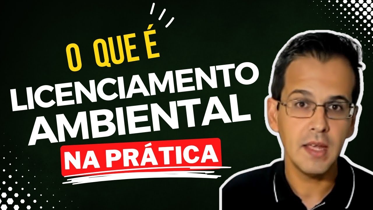O QUE É LICENCIAMENTO AMBIENTAL | COMO COMEÇAR