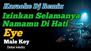 Download lagu Karaoke Dj Izinkan Selamanya Namamu Di Hati Eye Male Key mp3