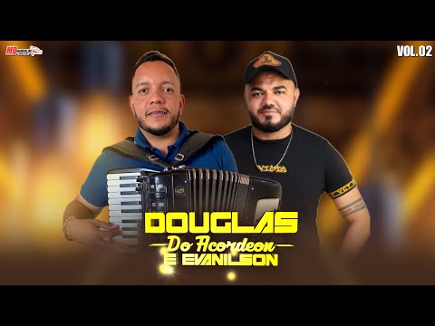 DOUGLAS DO ACORDEON E EVANILSON - VOL.02 ( CD COMPLETO 2025 )