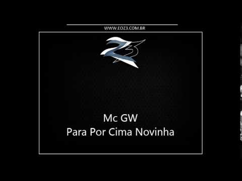 Mc GW - Para Por Cima Novinha [DJ FELIPE DO CDC]