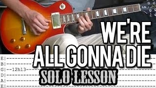 Slash - We&#39;re All Gonna Die Solo Lesson (With Tab)