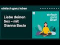 Liebe Deinen Sex Mit Gianna Bacio Einfach Ganz Leben