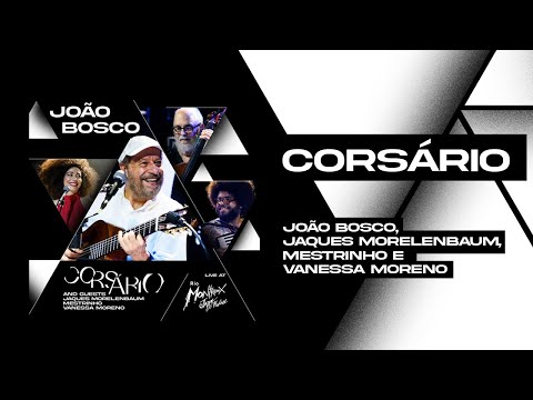 João Bosco, Vanessa Moreno, Mestrinho e Jaques Morelenbaum: Corsário (Rio Montreux Jazz Festival)