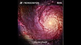 AuroraX - Microcosmos Chillout & Ambient Podcast 028