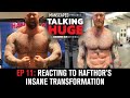 Talking Huge With Craig Golias | EP 11: Hafthor Bjornsson Transformation & Milk Crate Challenge
