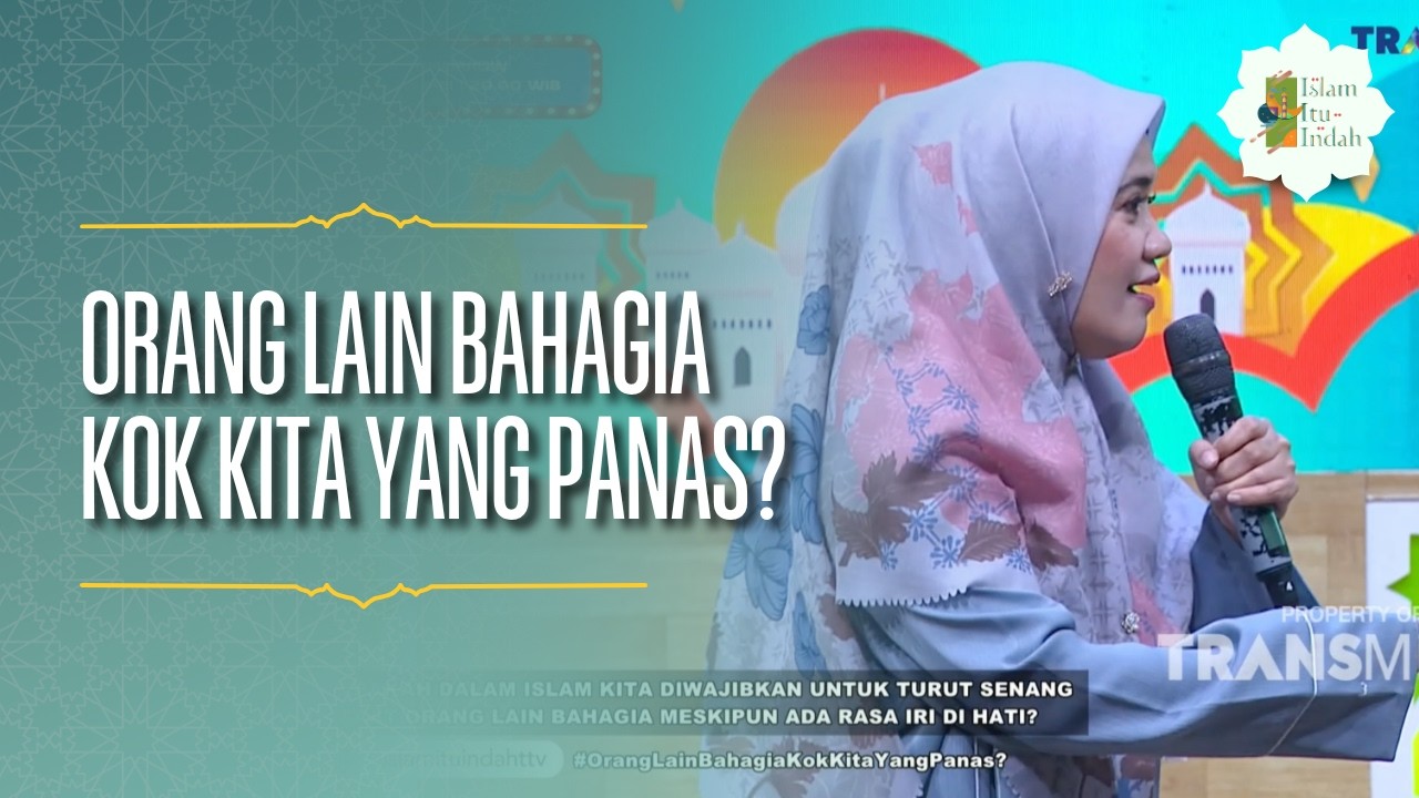 Orang Lain Bahagia Kok Kita yang Panas? - ISLAM ITU INDAH (29/05/26) P3