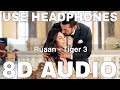 Ruaan (8D Audio) || Tiger 3 || Arijit Singh || Pritam || Salman Khan, Katrina Kaif