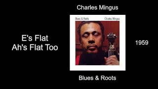 Charles Mingus - E's Flat Ah's Flat Too - Blues & Roots [1959]