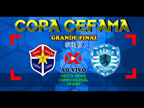 NOVA GERAÇÃO X GRÊMIO MARANHENSE - FINAL SUB 17 COPA CEFAMA 2022