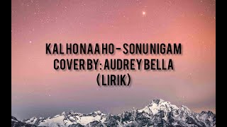 Download lagu KAL HO NAA HO - Sonu Nigam Cover Audrey Bella (Lirik) mp3