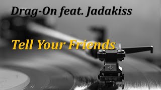 Drag-On feat. Jadakiss - Tell Your Friends