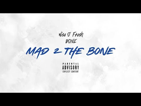 Wise O' Fresh - Mad 2 The Bone Ft. BONE (Prod by. WAY2EEZY)