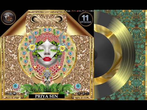 PRIYA SEN - MANOKI EPISODE 11 - ENCYCLOPEDIA Radioshow hosted by LB & AR 2025