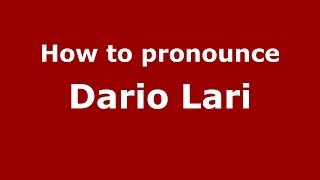 How to pronounce Dario Lari