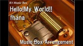 Hello!My World!!/fhána [Music Box] (Anime "Knight's & Magic" OP)