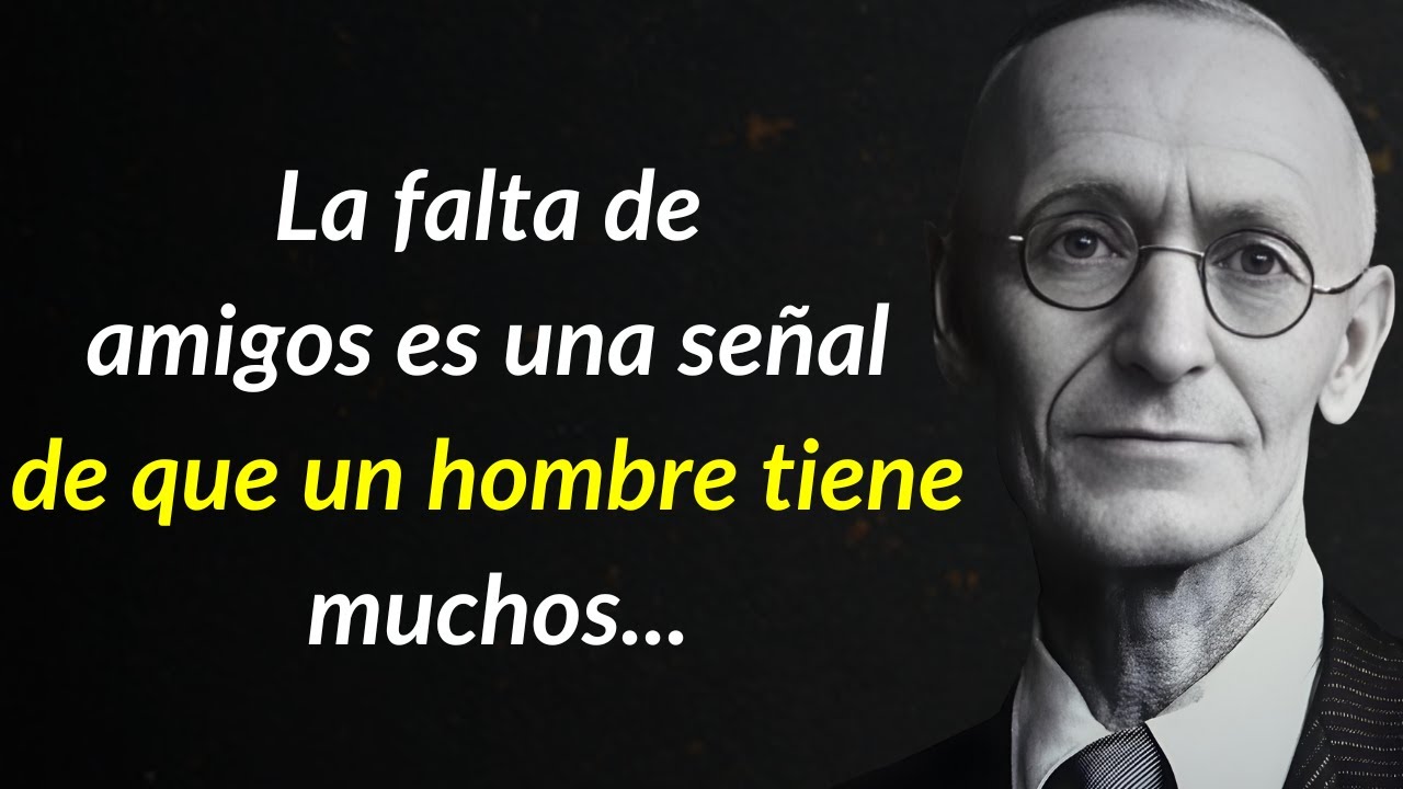 Frase de Hermann Hesse: La falta de amigos refleja que un hombre tiene muchos