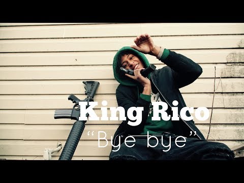 King Rico - "Bye Bye" (Shot by @Mofilms312)