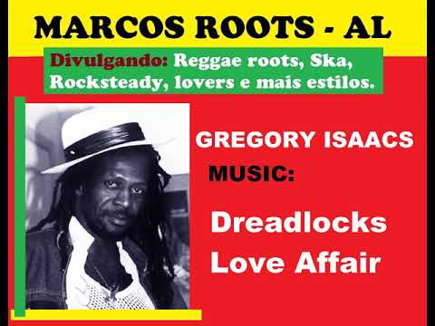 DIVULGANDO: Gregory Isaacs - Dreadlocks Love Affair / MARCOS ROOTS - AL