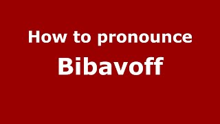 How to pronounce Bibavoff