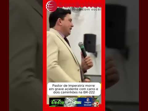 🚨 TRAGÉDIA NA BR-222: PASTOR DE IMPERATRIZ MORRE EM GRAVE ACIDENTE