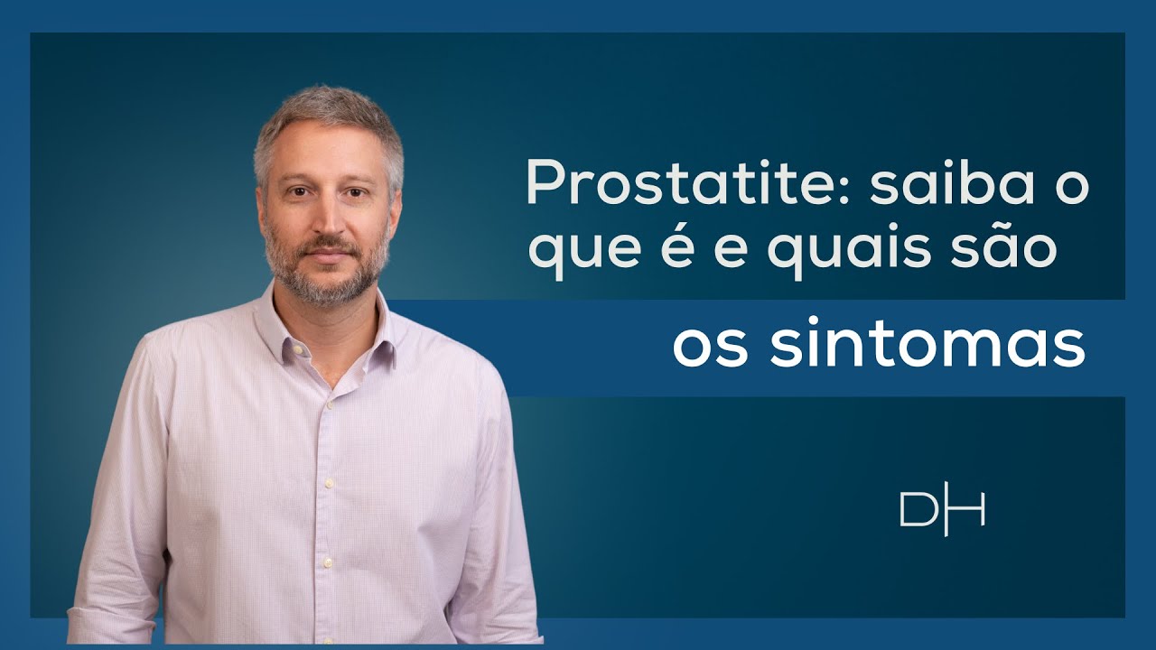 Prostatite: saiba o que é e quais são os seus sintomas