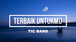 Download lagu terbaik untukmu  - tic band  ||  lirik & cover mp3
