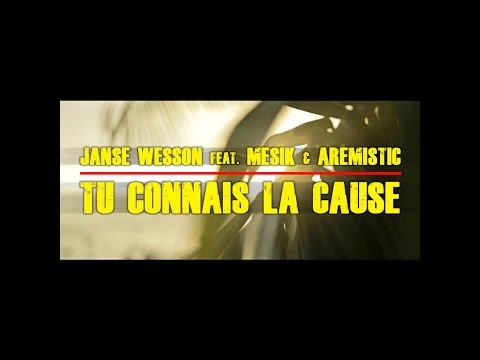 JANSE WESSON feat. MESIK & AREMISTIC - TU CONNAIS LA CAUSE