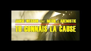 JANSE WESSON feat. MESIK & AREMISTIC - TU CONNAIS LA CAUSE