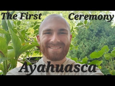 The First Ayahuasca Ceremony @sacredheartgarden