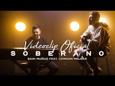 SOBERANO - Bani Muñoz -  Feat. @LowsanMelgar | Música Cristiana Nueva 2020