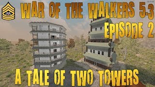 A TALE OF TWO TOWERS - 7 Days To Die WOTW 5.3 Episode 2