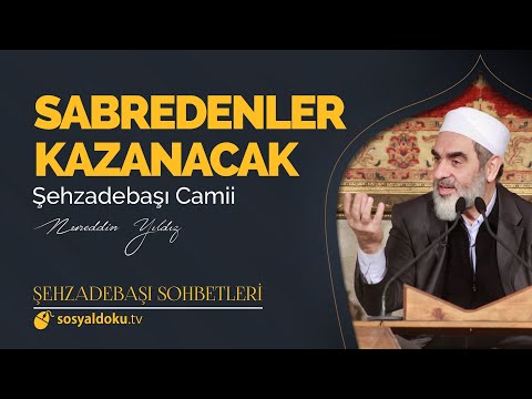Sabredenler Kazanacak - Nureddin Yıldız - - (Şehzâdebaşı Sohbetleri 3. DERS)
