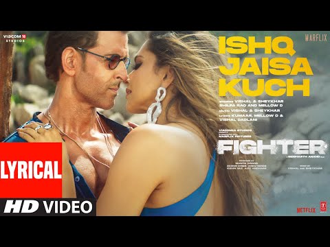 FIGHTER: Ishq Jaisa Kuch (Lyrics) Hrithik, Deepika, Vishal-Sheykhar, Shilpa, Kumaar, Bosco-Caesar