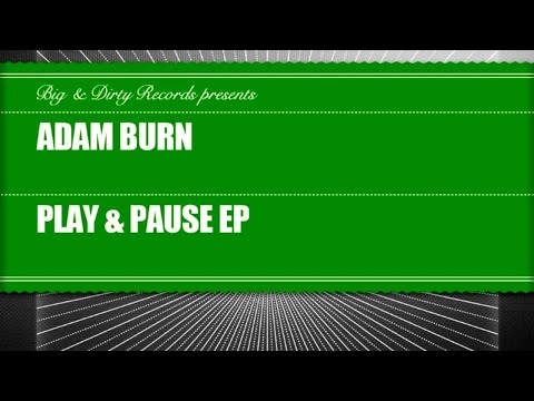 Adam Burn - Pause [Big & Dirty Recordings]