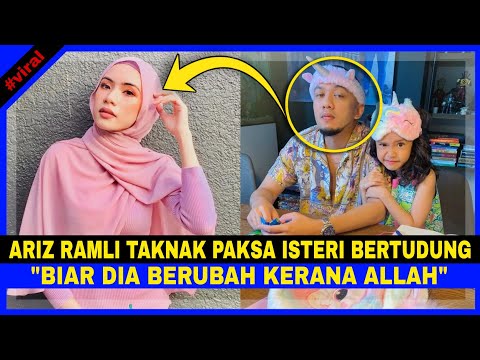 Ariz Ramli TAKNAK PAKSA ISTERI BERTUDUNG... "Biarlah Dia BERUBAH KERANA ALLAH"