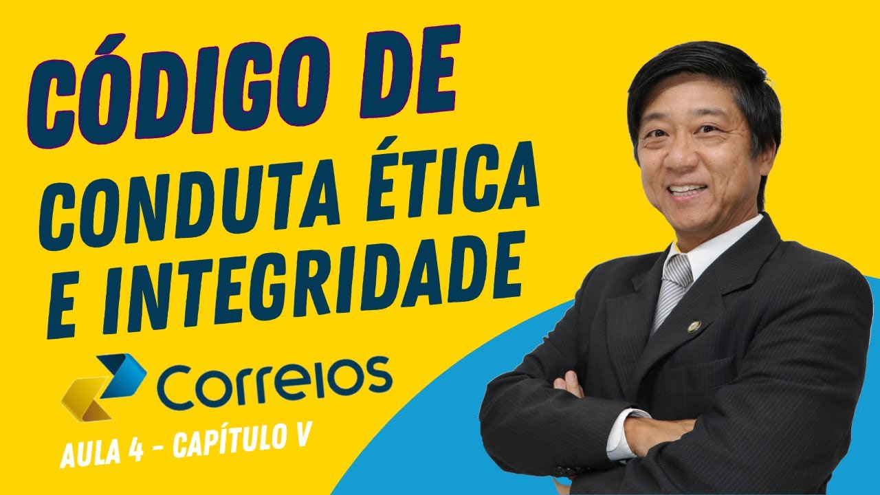 Aula 4 -Código de Conduta Ética e Integridade Correios -Cap V-Compromissos em Relação aos Empregados