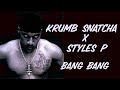 KRUMB SNATCHA & STYLES P - BANG BANG