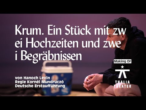 Krum. Ein Stück mit 2 Hochzeiten und 2 Begräbnissen – Making Of | Thalia Theater