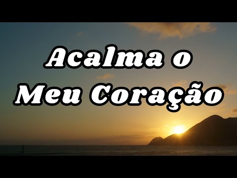 Acalma o Meu Coração - Anderson Freire.