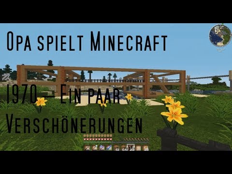 Opa spielt Minecraft 1970 – Ein paar Verschönerungen